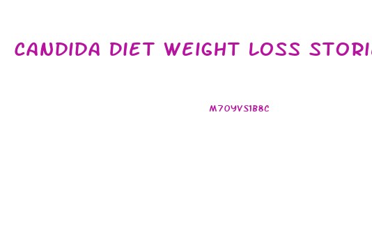 Candida Diet Weight Loss Stories