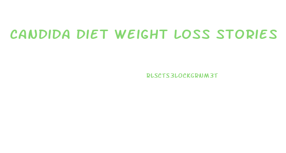 Candida Diet Weight Loss Stories