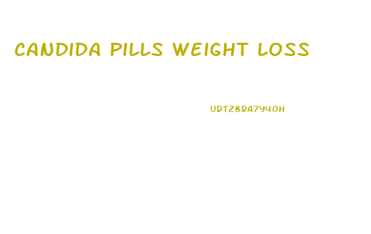 Candida Pills Weight Loss