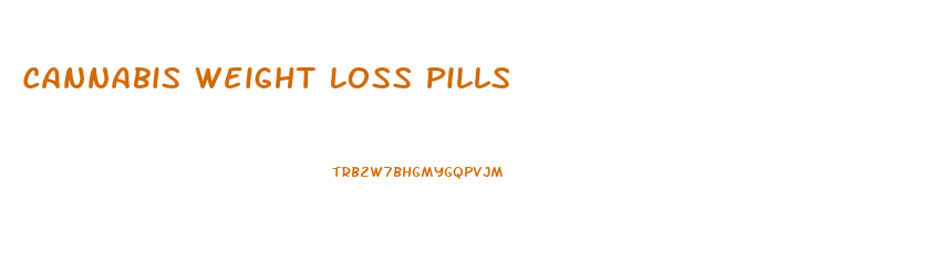 Cannabis Weight Loss Pills