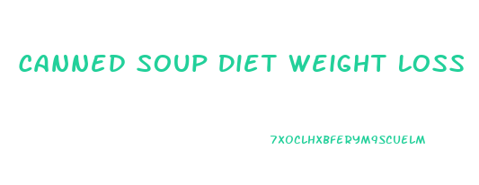 Canned Soup Diet Weight Loss
