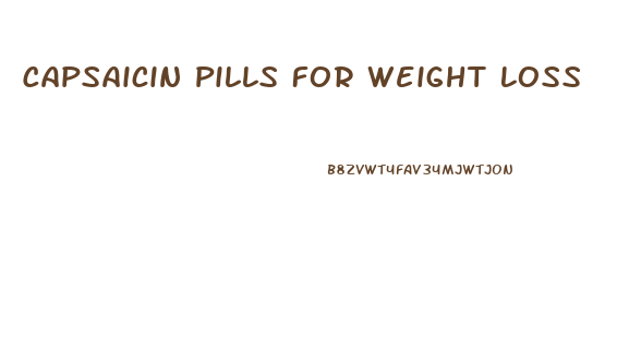 Capsaicin Pills For Weight Loss