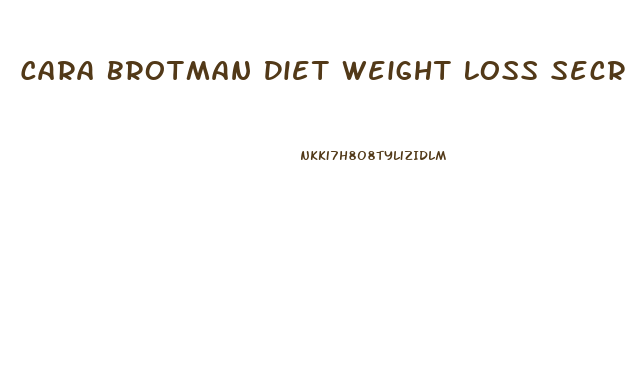 Cara Brotman Diet Weight Loss Secrets