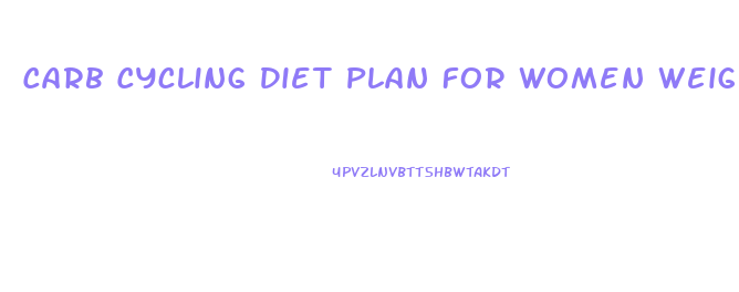 Carb Cycling Diet Plan For Women Weight Loss