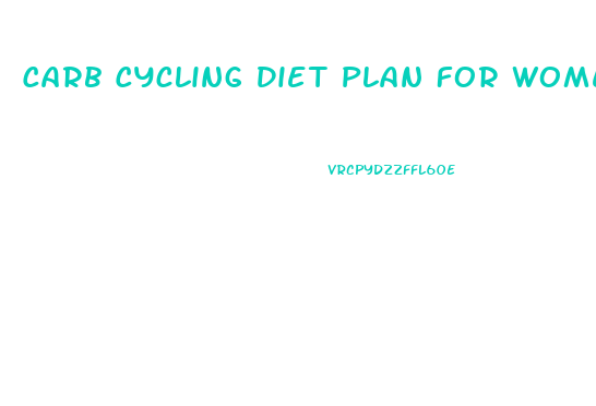 Carb Cycling Diet Plan For Women Weight Loss