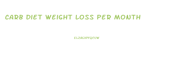 Carb Diet Weight Loss Per Month