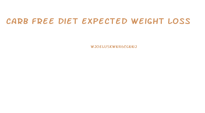Carb Free Diet Expected Weight Loss