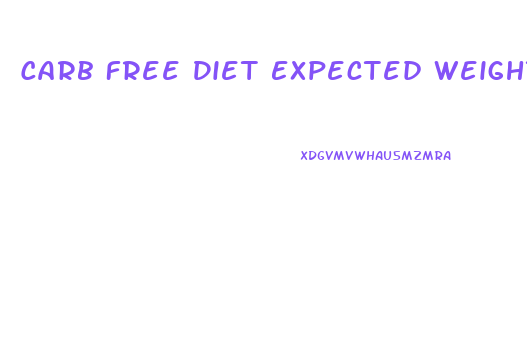 Carb Free Diet Expected Weight Loss