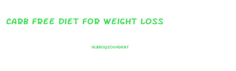 Carb Free Diet For Weight Loss