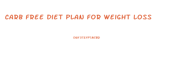 Carb Free Diet Plan For Weight Loss