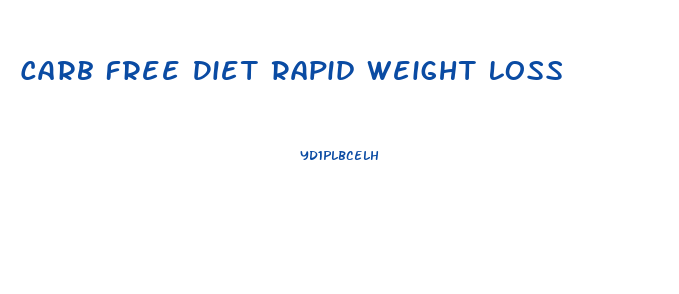 Carb Free Diet Rapid Weight Loss