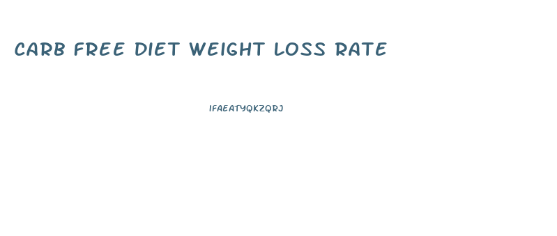 Carb Free Diet Weight Loss Rate