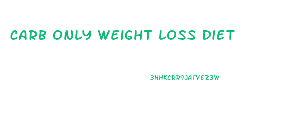 Carb Only Weight Loss Diet