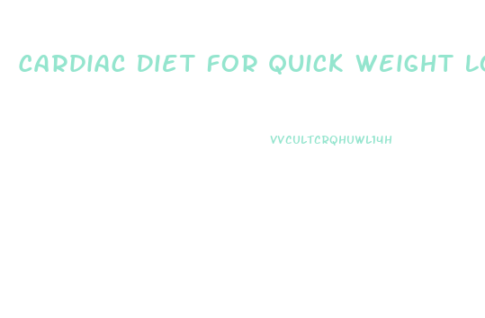 Cardiac Diet For Quick Weight Loss