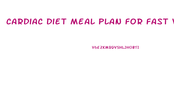 Cardiac Diet Meal Plan For Fast Weight Loss