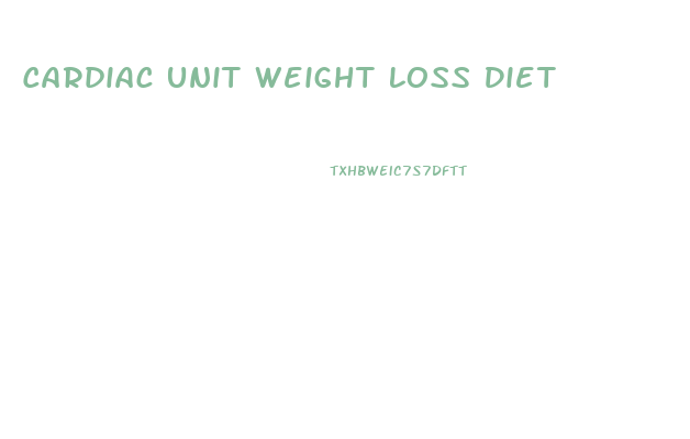 Cardiac Unit Weight Loss Diet