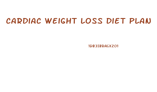 Cardiac Weight Loss Diet Plan