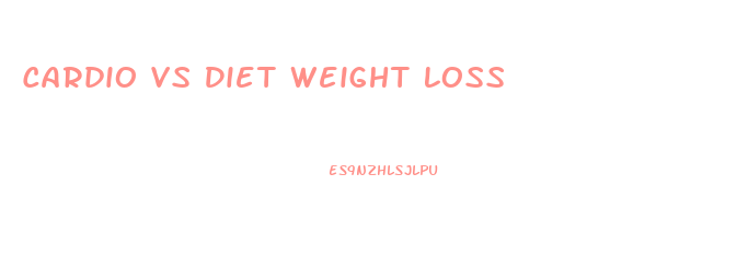 Cardio Vs Diet Weight Loss