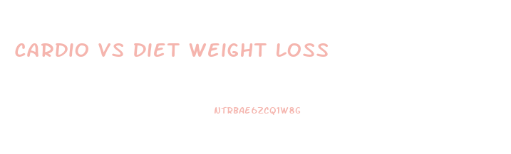 Cardio Vs Diet Weight Loss