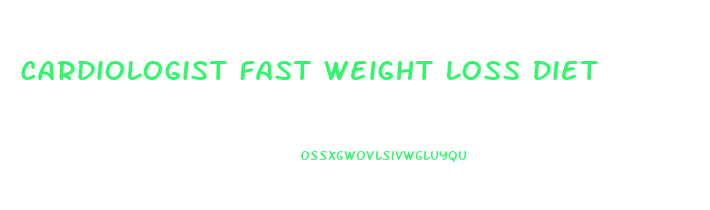 Cardiologist Fast Weight Loss Diet