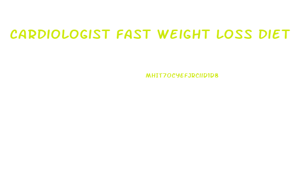 Cardiologist Fast Weight Loss Diet