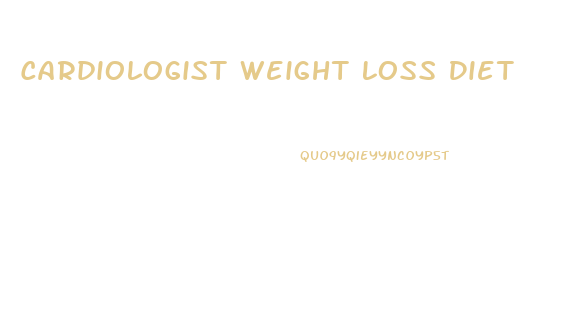 Cardiologist Weight Loss Diet