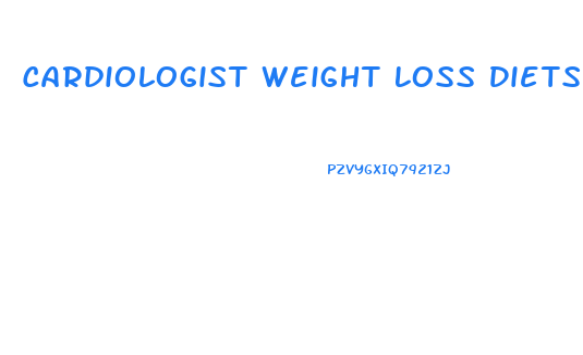 Cardiologist Weight Loss Diets Reviews