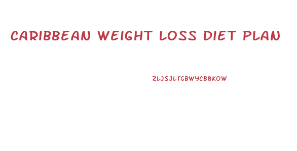 Caribbean Weight Loss Diet Plan