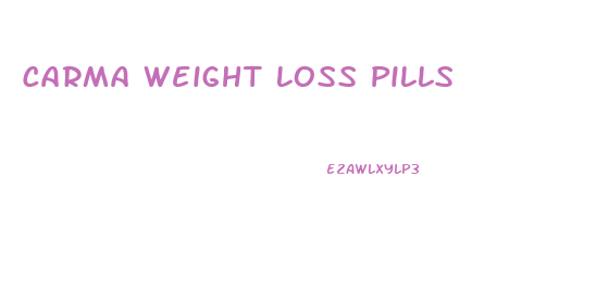 Carma Weight Loss Pills