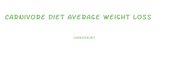 Carnivore Diet Average Weight Loss