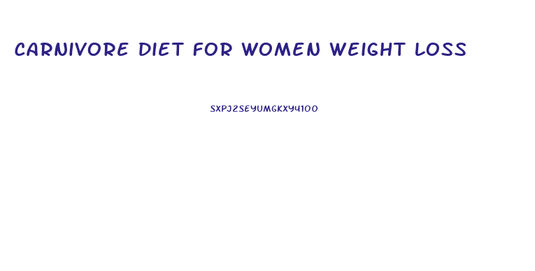 Carnivore Diet For Women Weight Loss