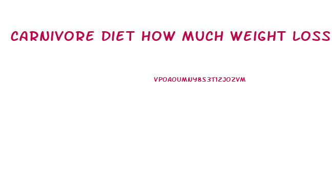 Carnivore Diet How Much Weight Loss