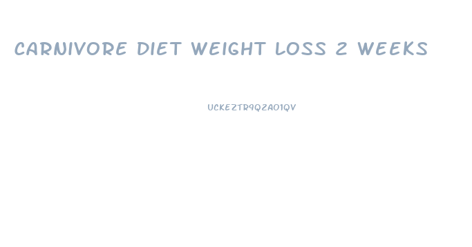 Carnivore Diet Weight Loss 2 Weeks