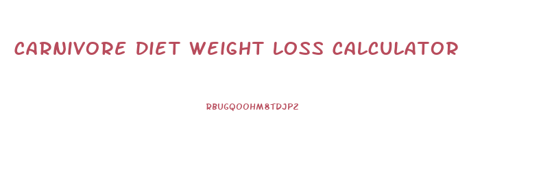 Carnivore Diet Weight Loss Calculator