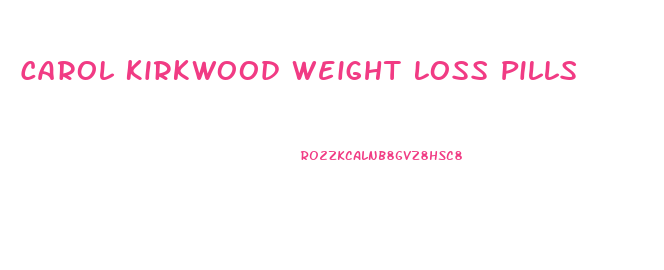 Carol Kirkwood Weight Loss Pills