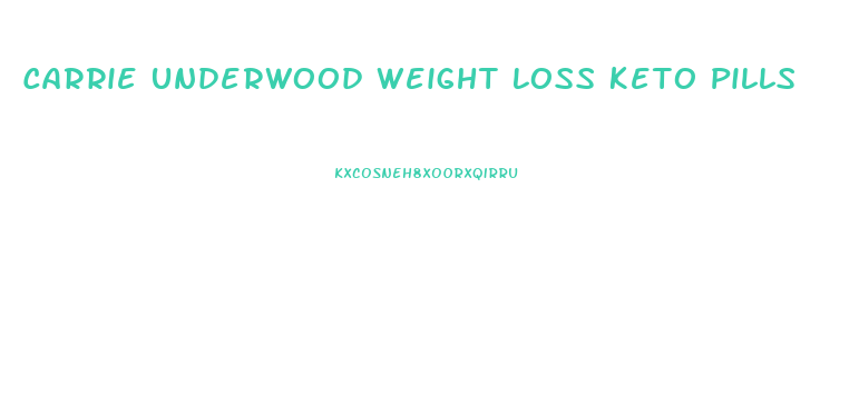 Carrie Underwood Weight Loss Keto Pills