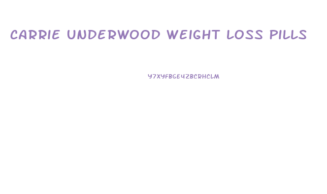 Carrie Underwood Weight Loss Pills
