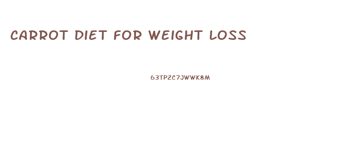 Carrot Diet For Weight Loss