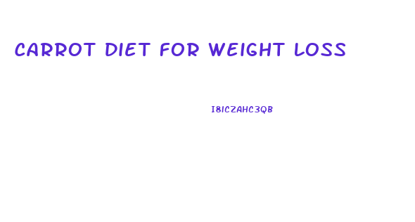 Carrot Diet For Weight Loss