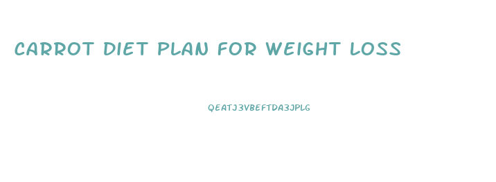 Carrot Diet Plan For Weight Loss