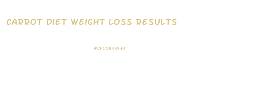 Carrot Diet Weight Loss Results