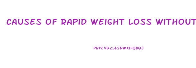 Causes Of Rapid Weight Loss Without Dieting