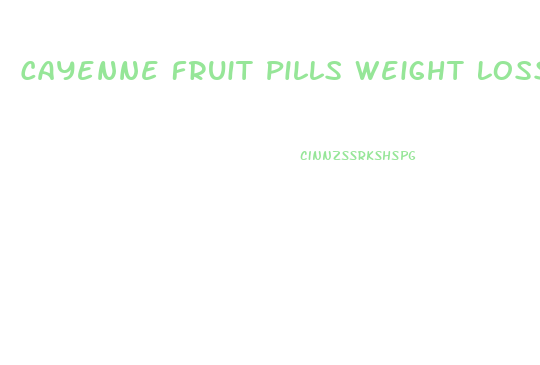 Cayenne Fruit Pills Weight Loss