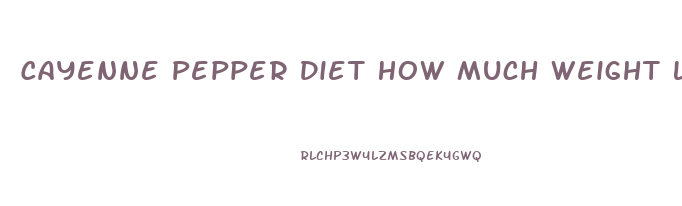Cayenne Pepper Diet How Much Weight Loss