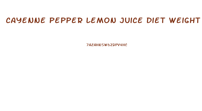 Cayenne Pepper Lemon Juice Diet Weight Loss