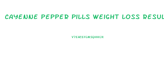 Cayenne Pepper Pills Weight Loss Results