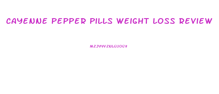 Cayenne Pepper Pills Weight Loss Review
