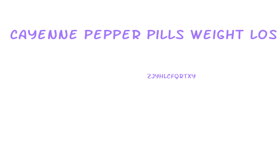 Cayenne Pepper Pills Weight Loss Review