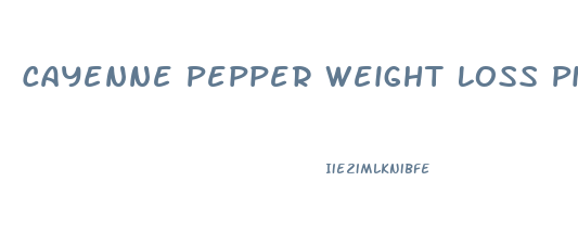 Cayenne Pepper Weight Loss Pills