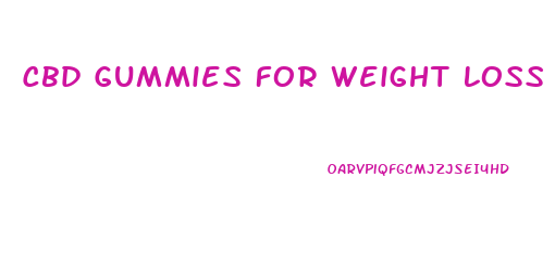 Cbd Gummies For Weight Loss Reviews